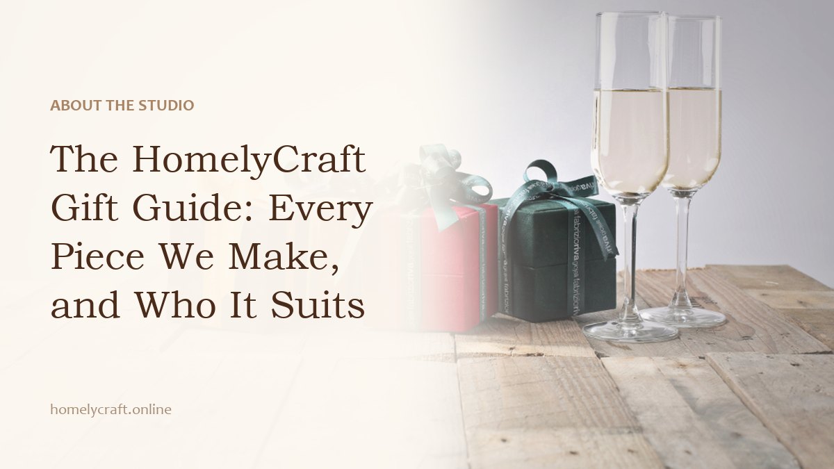 The HomelyCraft Gift Guide: Every Piece We Make, and Who It Suits